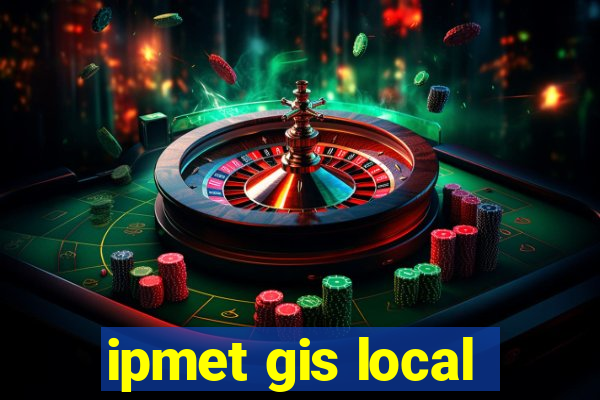 ipmet gis local